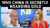 China S Gold Holdings Are 10x More Than It Admits Why It S Secretly Hoarding Gold Dominic Frisby